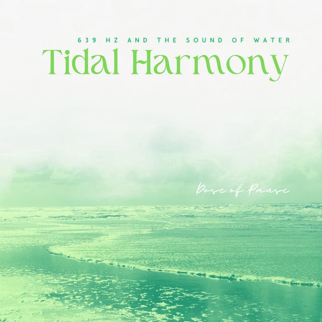 Tidal Harmony: 639 Hz and the Sound of Water - Dose of Pause