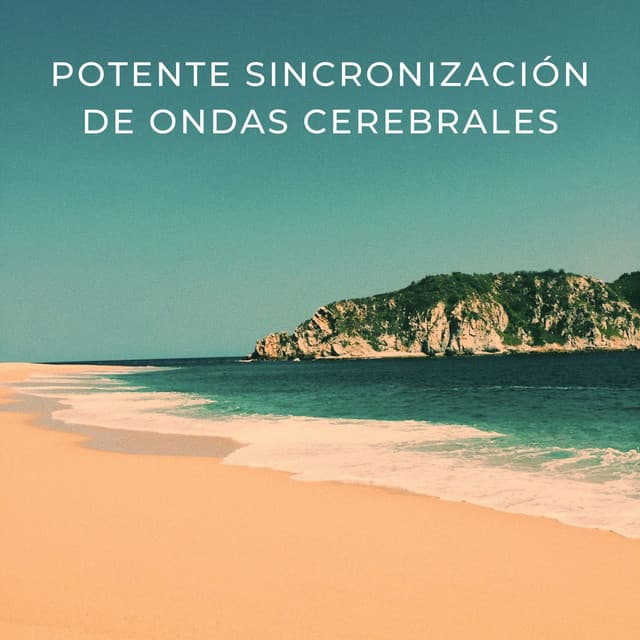 Potente Sincronización De Ondas Cerebrales - Ondas cerebrales de latidos binaurales