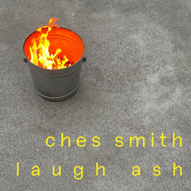 Laugh Ash - Ches Smith