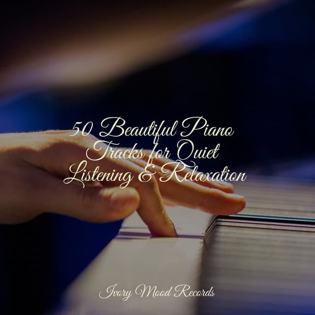 50 Beautiful Piano Tracks for Quiet Listening & Relaxation - Jazz Piano Essentials