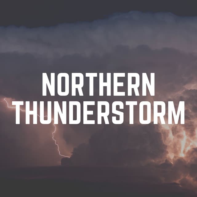 Northern Thunderstorm - Lightning, Thunder and Rain Storm