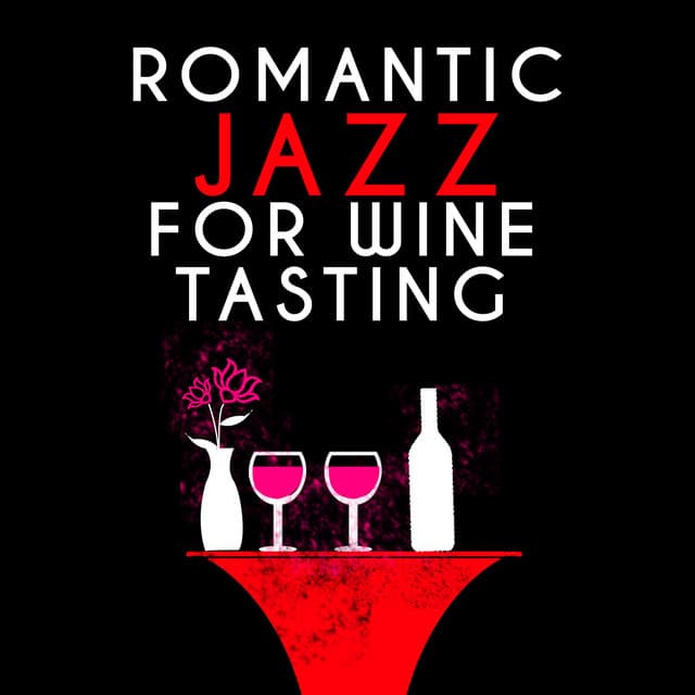 Romantic Jazz for Wine Tasting - Jazz For Wine Tasting