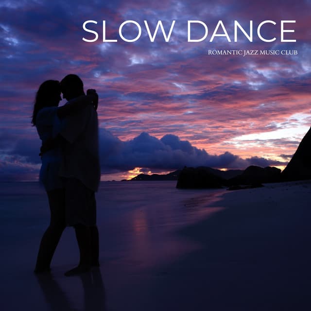 Slow Dance: Jazz Love Songs - Romantic Jazz Music Club