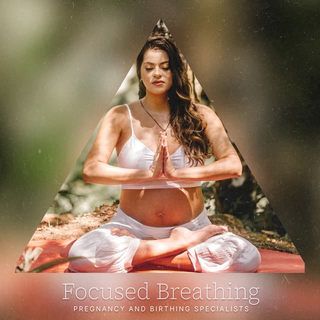 Focused Breathing - Pregnancy and Birthing Specialists