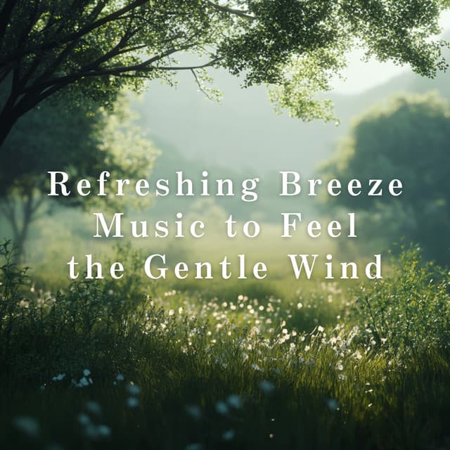 Refreshing Breeze - Music to Feel the Gentle Wind - LOVE BOSSA