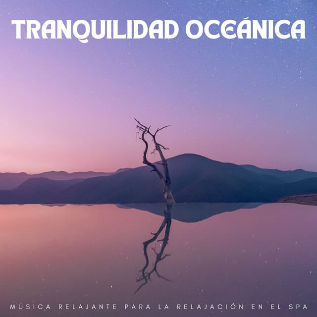 Tranquilidad Oceánica: Música Relajante Para La Relajación En El Spa - Reina del Mar