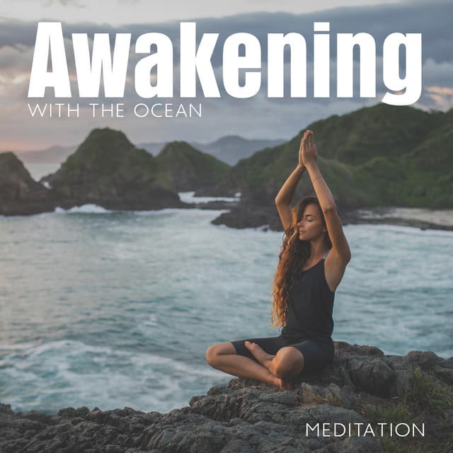 Awakening with the Ocean: Meditation with Blue Ocean, Relax Your Body Mind and Soul, Energy Balance, Healing Yoga Music - Calming Waves Consort