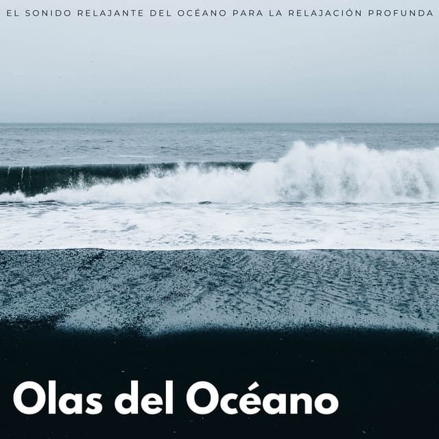 Olas Del Océano: El Sonido Relajante Del Océano Para La Relajación Profunda - Musica Instrumental Para Relajar tus Sentidos