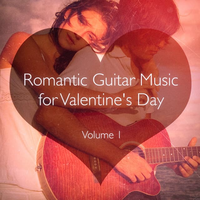 Romantic Guitar Music for Valentine's Day, Vol. 1 - Romantic Guitar Music