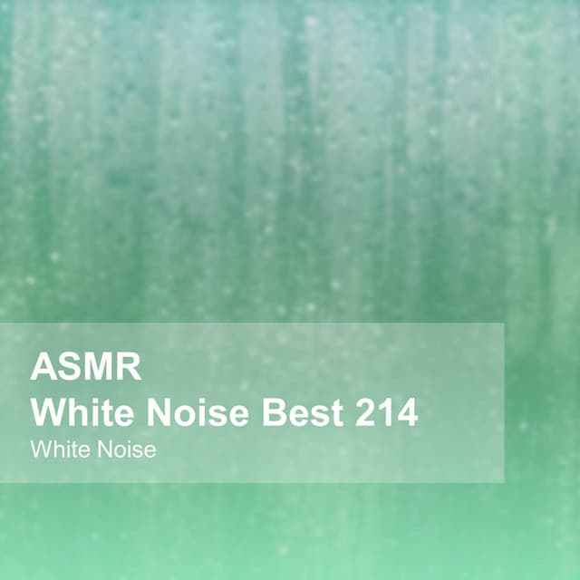 White Noise ASMR Best 214 - White Noise