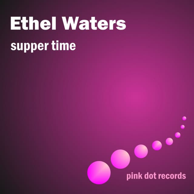 Supper Time - Ethel Waters
