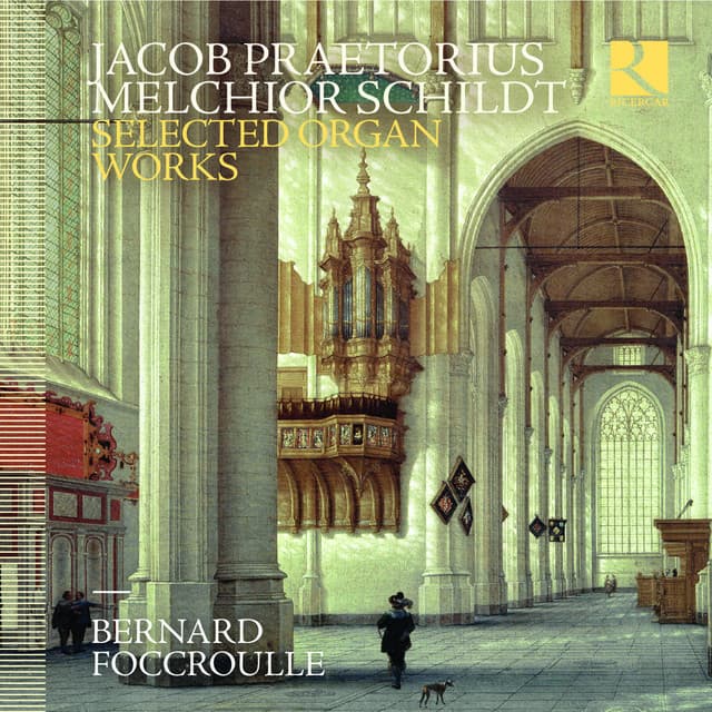Praetorius & Schildt: Selected Organ Works - Bernard Foccroulle