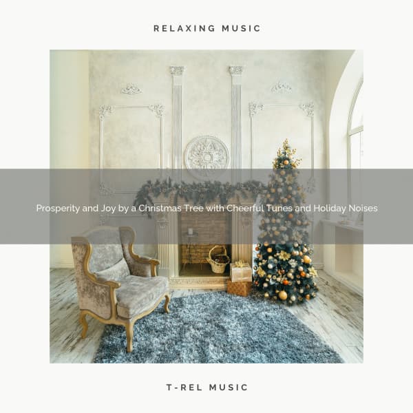 Prosperity and Joy by a Christmas Tree with Cheerful Tunes and Holiday Noises - Christmas Moods