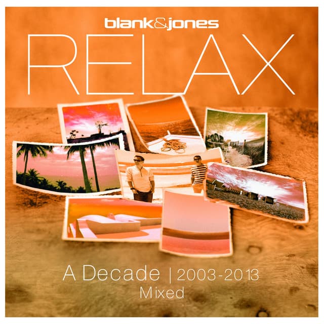 Relax - A Decade 2003-2013 Mixed - Blank & Jones