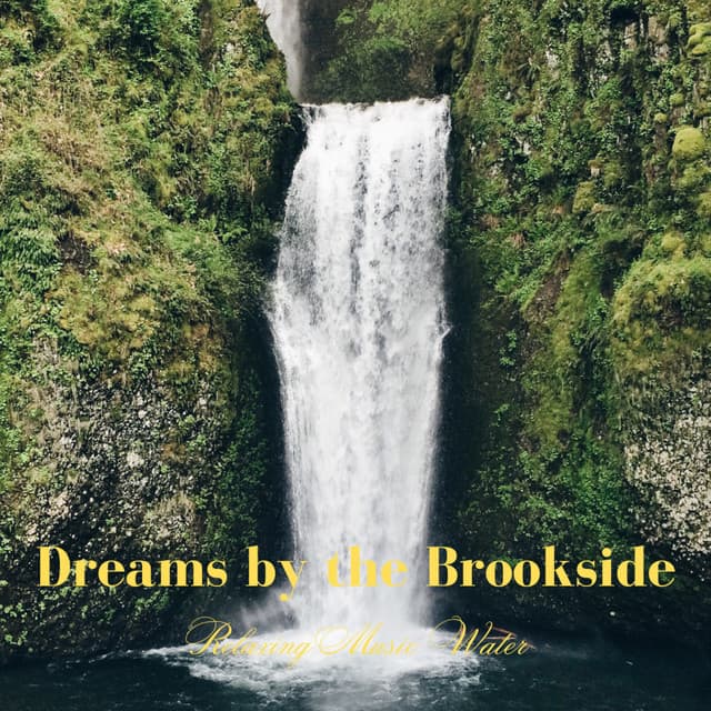 Dreams by the Brookside: Relaxing Music Water - Oh so Tired