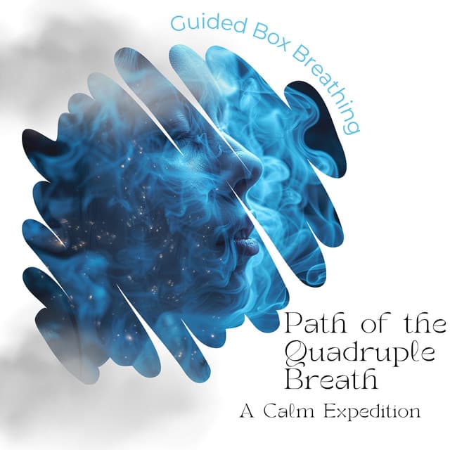 Path of the Quadruple Breath: A Calm Expedition - Guided Box Breathing
