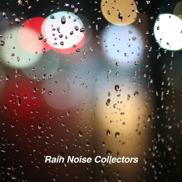 Rain Sounds Collection - Rain Noise Collectors