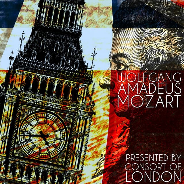 Wolfgang Amadeus Mozart Presented by Consort of London - Wolfgang Amadeus Mozart