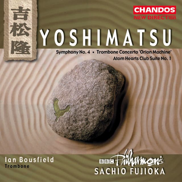 Yoshimatsu: Symphony No. 4, Trombone Concerto & Atom Hearts Club Suite - Takashi Yoshimatsu