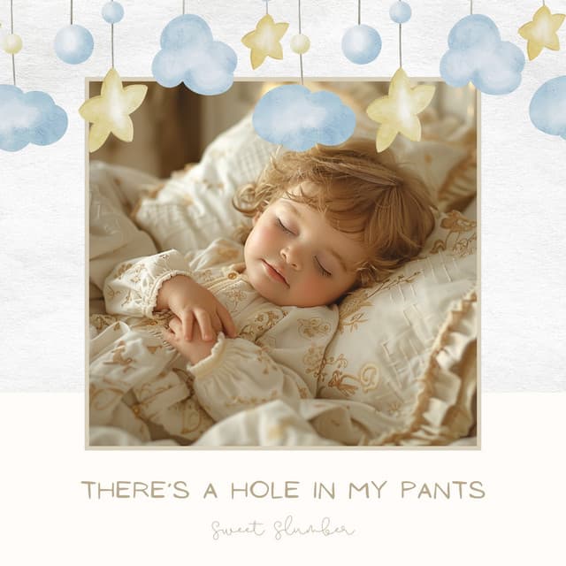 There’s a Hole in My Pants - Sweet Slumber
