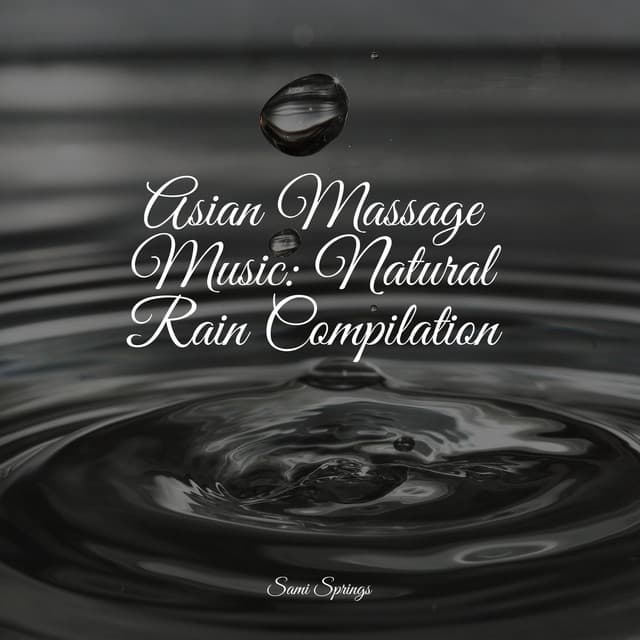 Asian Massage Music: Natural Rain Compilation - Master Meditação