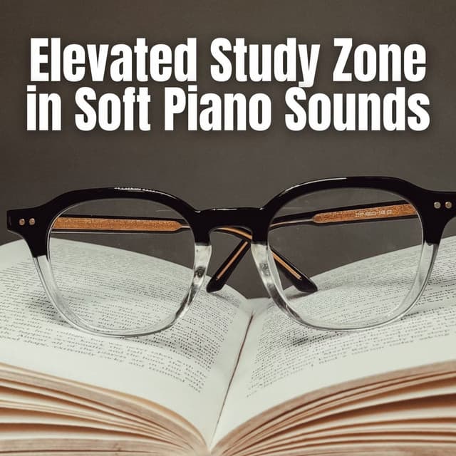 Elevated Study Zone in Soft Piano Sounds - Study Piano Music