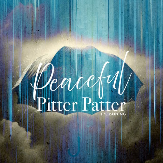 Peaceful Pitter Patter - It's Raining