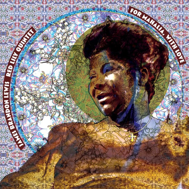 For Mahalia, With Love - James Brandon Lewis