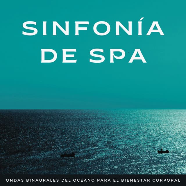 Sinfonía De Spa: Ondas Binaurales Del Océano Para El Bienestar Corporal - Resplandor de las olas del océano