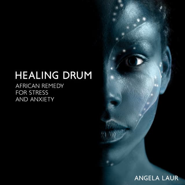 Healing Drum Meditation Music for Rhythmic Balance: Shamanic Drumming, African Remedy for Stress and Anxiety - Angela Laur