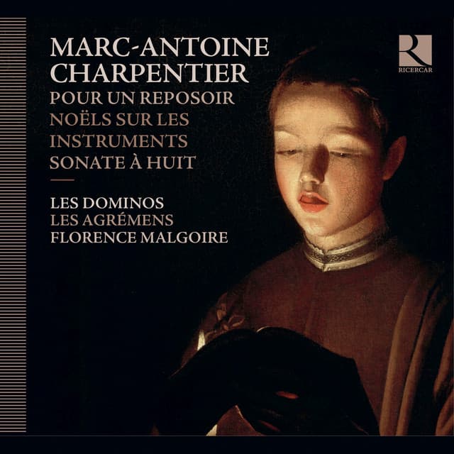 Charpentier: Pour un reposoir, Noëls sur les instruments & Sonate à huit - Marc-Antoine Charpentier