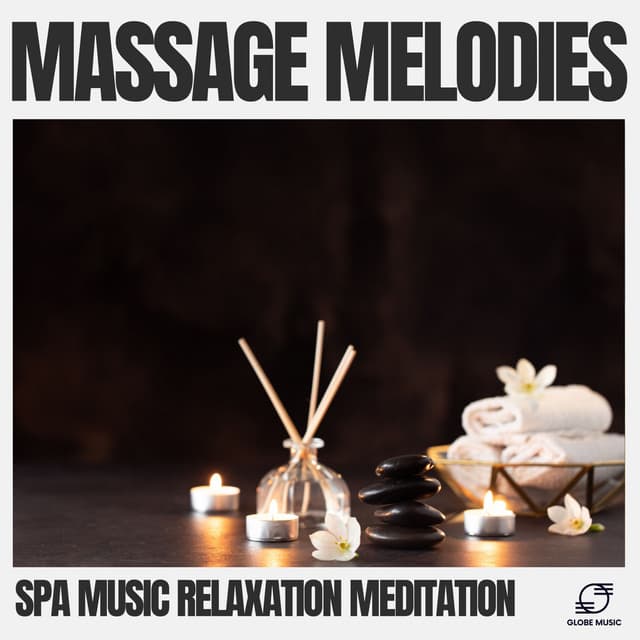 Massage Melodies - Spa Music Relaxation Meditation
