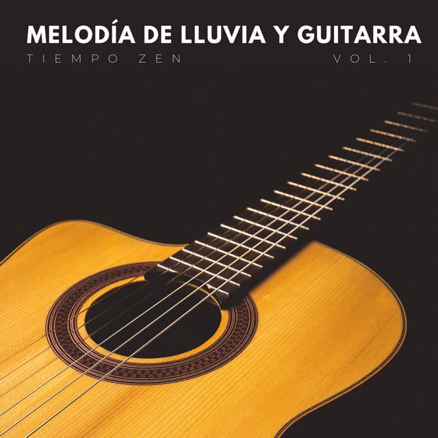 Melodía De Lluvia Y Guitarra: Tiempo Zen Vol. 1 - Pianoramix