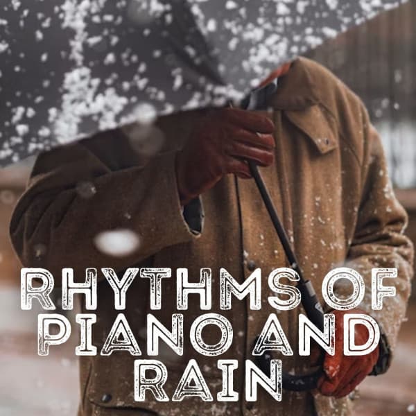 Rhythms of Piano and Rain - Calm Rain Sounds