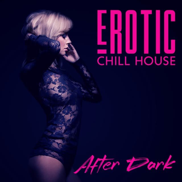 Erotic Chill House After Dark - DJ Afterdark