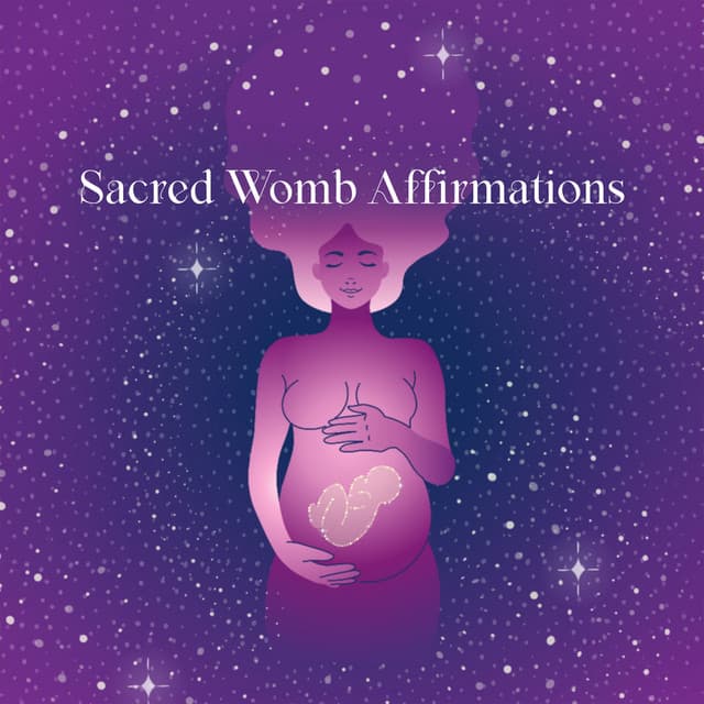 Sacred Womb Affirmations: Healing Codes - Affirmations Music Center