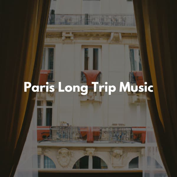Paris Long Trip Music - Fine Dining Music