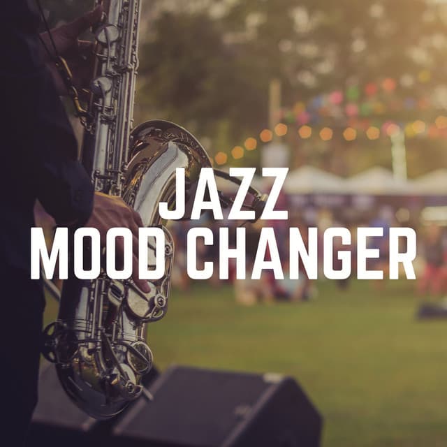Jazz Mood Changer - Chilled Jazz Masters