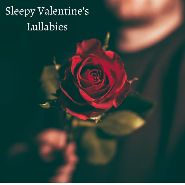 Sleepy Valentine's Lullabies - Sleeping Music for Babies