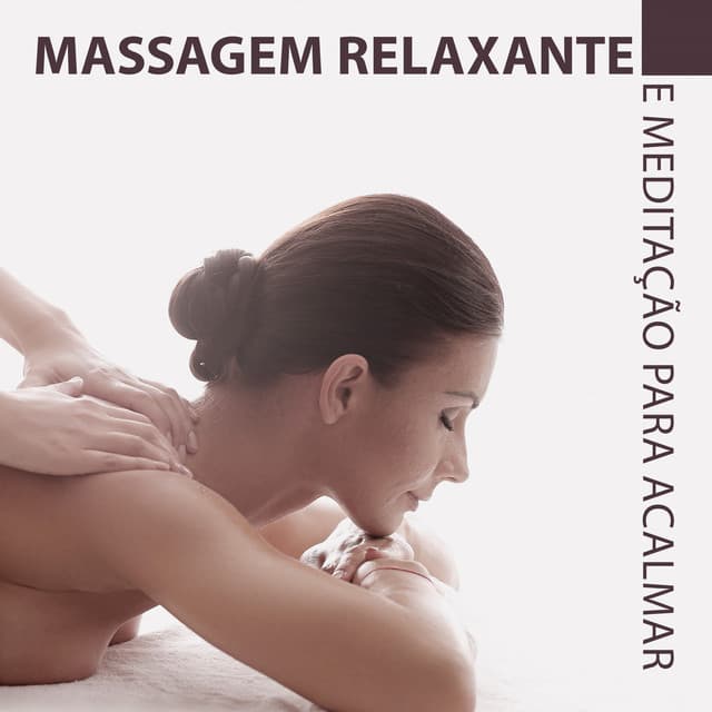 Massagem Relaxante e Meditação para Acalmar - Tranquility Spa Universe