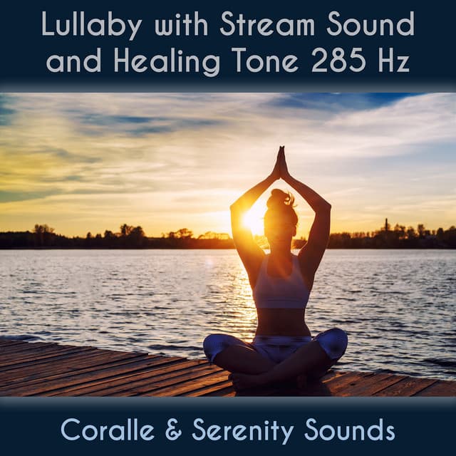 Lullaby With Stream Sound And Healing Tone 285 Hz - Coralle