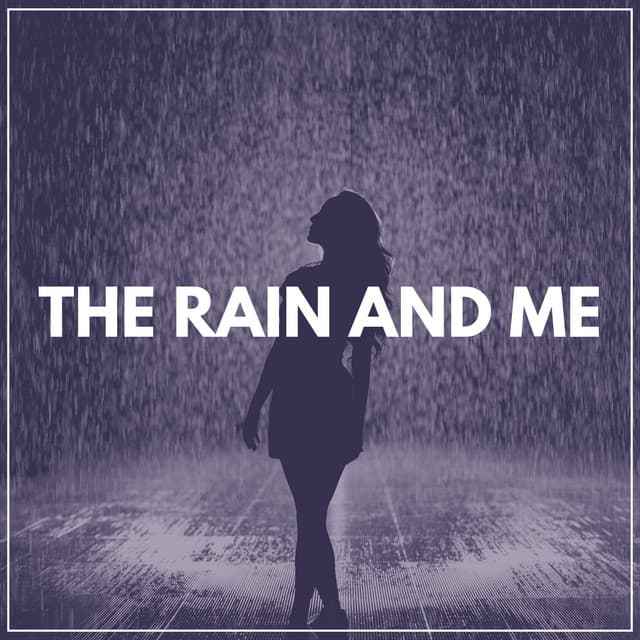 The Rain and Me - The Sound Of The Rain