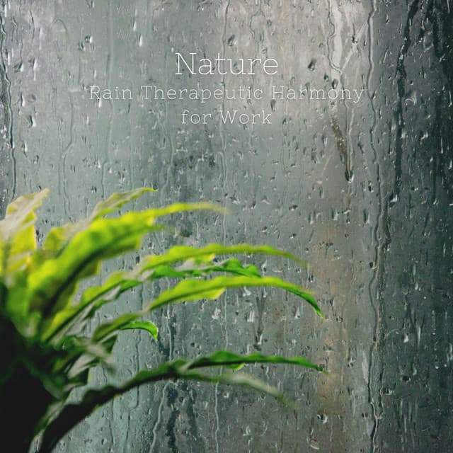 Nature: Rain Therapeutic Harmony for Work - Super Natural