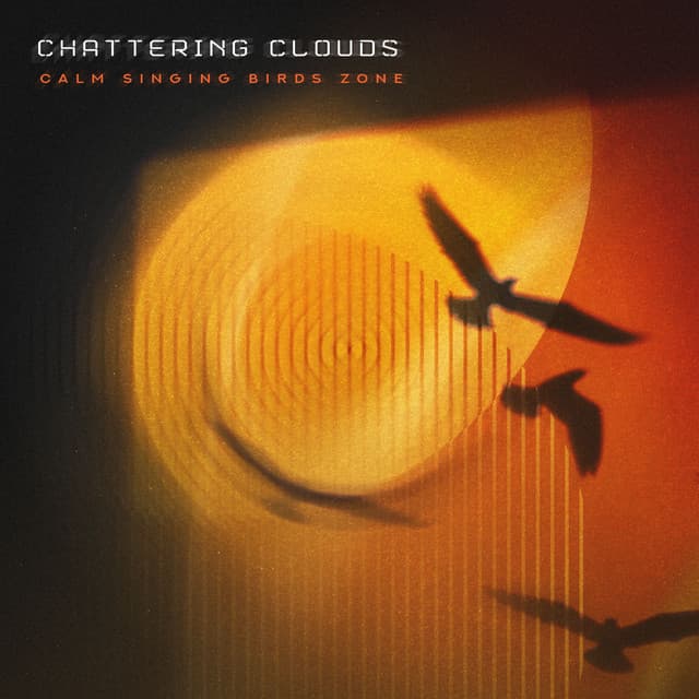 Chattering Clouds - Calm Singing Birds Zone