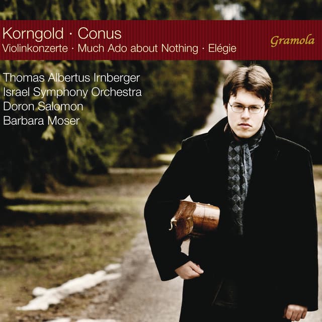 Korngold: Violin Concertos - Conus: Much Ado About Nothing & Élégie - Thomas Albertus Irnberger