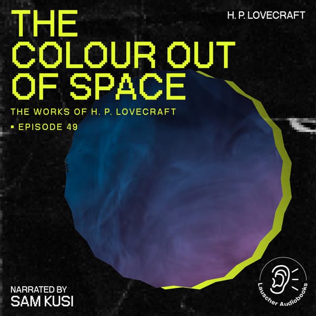 The Colour out of Space - The Work of H. P. Lovecraft