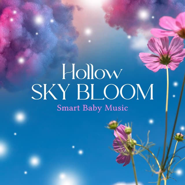Hollow Sky Bloom - Smart Baby Music