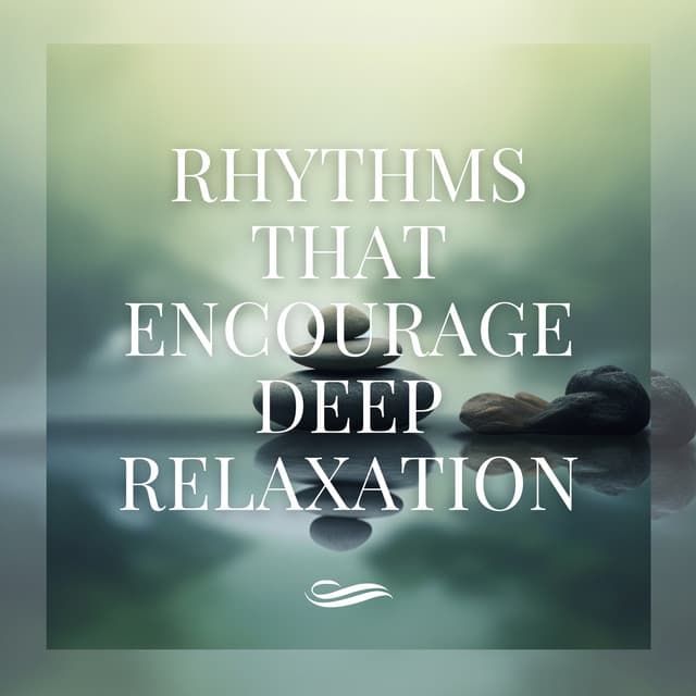 Rhythms That Encourage Deep Relaxation - Re-Relaxation