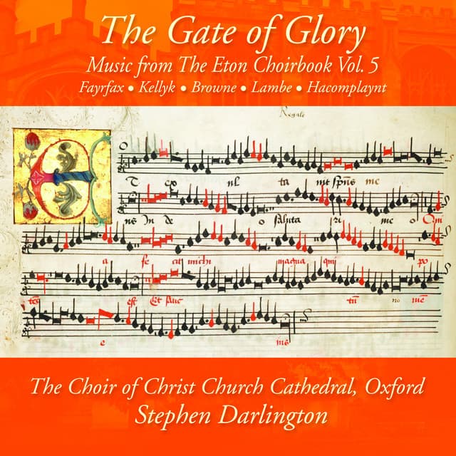 The Gate of Glory: Music from The Eton Choirbook Vol. 5 – Kellyk • Browne • Fayrfax • Lambe • Hacomplaynt - Stephen Darlington