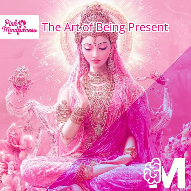 The Art of Being Present - Pink Mindfulness